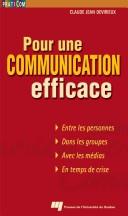 Cover of: Pour une communication efficace: entre les personnes, dans les groupes, avec les médias, en temps de crise