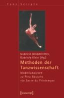 Cover of: Methoden der Tanzwissenschaft: Modellanalysen zu Pina Bauschs Le sacre du printemps
