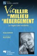 Cover of: Vieillir en milieu d'hébergement: le regard des résidents