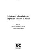 Cover of: De la colonia a la globalización: empresarios cántabros en México