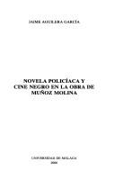 Cover of: Novela policíaca y cine negro en la obra de Muñoz Molina