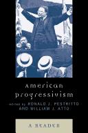 Cover of: American progressivism by edited and introduced by Ronald J. Pestritto and William J. Atto.