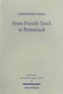 Cover of: From priestly Torah to Pentateuch: a study in the composition of the book of Leviticus