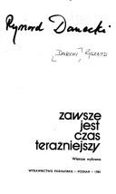Cover of: Zawsze jest czas teraźniejszy by Ryszard Danecki