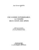 Cover of: Une guerre interminable, la Vendée deux cents ans après by J.-C Martin