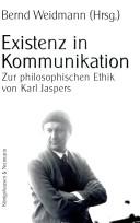 Cover of: Existenz in Kommunikation: zur philosophischen Ethik von Karl Jaspers