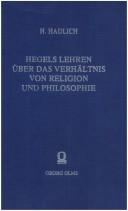 Hegels Lehren über das Verhaltnis von Religion und Philosophie by Hermann Hadlich