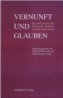 Cover of: Vernunft und Glauben: ein philosophischer Dialog der Moderne mit dem Christentum