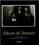 Cover of: Album de Temuco by [recopilación de] Bernardo Reyes ; presentación de Volodia Teitelboim.