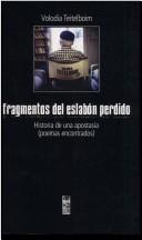 Cover of: Fragmentos del eslabón perdido: historia de una apostasía : (poemas encontrados)