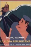 Cover of: La flota republicana y la guerra civil de España by Bruno Alonso