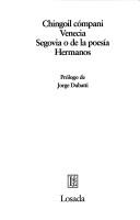 Cover of: Chingoil cómpani: Venecia ; Segovia, o De la poesía ; Hermanos