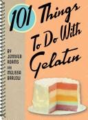 Cover of: 101 things to do with gelatin