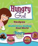 Cover of: Hungry Girl: recipes and survival strategies for guilt-free eating in the real world