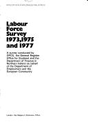 Cover of: Labour force survey 1973, 1975 and 1977: a survey conducted by OPCS, the General Register Office for Scotland and the Department of Finance in Northern Ireland on behalf of the Department of Employment and the European Community.