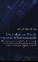 Cover of: Die Einheit der Ilias als tragisches Selbstbewusstsein: das homerische Epos bei G.W.F. Hegel in der Phänomenologie des Geistes und in den Vorlesungen über die Ästhetik