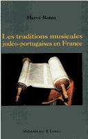 Cover of: Les traditions musicales judéo-portugaises en France by Hervé Roten
