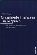 Cover of: Organisierte Interessen im Gespräch: die politische Kommunikation der Wirtschaft