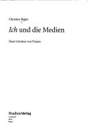Cover of: Ich und die Medien: neue Literatur von Frauen
