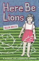 Cover of: Here be lions: a memoir, not suitable for children