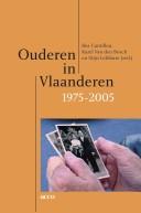 Cover of: Ouderen in Vlaanderen 1975-2005 by Bea Cantillon, Karel Van den Bosch en Stijn Lefebure (red.).