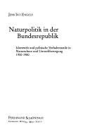 Cover of: Naturpolitik in der Bundesrepublik: Ideenwelt und politische Verhaltensstile in Naturschutz und Umweltbewegung 1950-1980