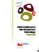 Cover of: Acciones de Gobierno para el desarrollo integral de los Pueblos Indígenas: Informe 2005.