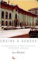 Cover of: Croire à Genève by Luc Weibel