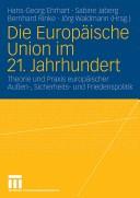 Cover of: Die Europäische Union im 21. Jahrhundert: Theorie und Praxis europäischer Aussen-, Sicherheits- und Friedenspolitik