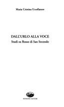 Cover of: Dall'urlo alla voce: studi su Rosso di San Secondo