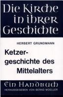 Cover of: Ketzergeschichte des Mittelalters. by Grundmann, Herbert, Grundmann, Herbert