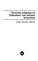 Cover of: Derechos indígenas en Chihuahua: una reforma inconclusa