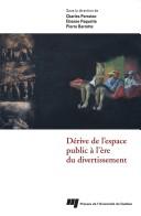 Cover of: Dérive de l'espace public à l'ère du divertissement by sous la direction de Charles Perraton, Étienne Paquette et Pierre Barrette.