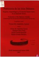 Cover of: Prehistoria de las Islas Baleares: registro arqueológico y evolución social antes de la Edad de Hierro = Prehistory of the Balearic Islands : archaeological record and social evolution before the Iron Age