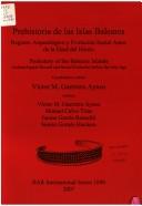 Cover of: PREHISTORIA DE LAS ISLAS BALEARES: REGISTRO ARQUEOLOGICO Y EVOLUCION SOCIAL...; ED. BY VICTOR M. GUERRERO AYUSO.