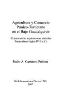 Cover of: Agricultura y comercio púnico-turdetano en el Bajo Guadalquivir: el inicio de las explotaciones oleícolas peninsulares (siglos IV-II a.C.)