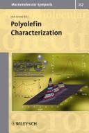 Cover of: Polyolefin characterization: selected contributions from the conference : the First International Conference on Polyolefin Characterization (ICPC), Houston, TX (USA), October 16-18, 2006