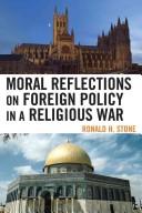 Cover of: Moral reflections on foreign policy in a religious war | Ronald H. Stone