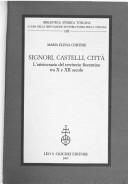 Cover of: Signori, castelli, città: l'aristocrazia del territorio fiorentino tra X e XII secolo