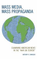 Cover of: Mass media, mass propaganda: examining American news in the "War on terror"