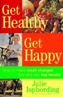 Cover of: Get healthy, get happy by Julie Isphording