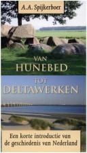 Cover of: Van hunebed tot Deltawerken by A. A. Spijkerboer