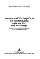 Cover of: Normen- und Wertbegriffe in der Verständigung zwischen Ost- und Westeuropa: Akten der internationalen Arbeitstagung, 27.-28. Februar 2006 in Jena