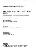 Cover of: Amazon jungle : green hell to red desert?: an ecological discussion of the environmental impact of the highway construction program in the Amazon basin