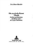 Cover of: Die poetische Kunst Tibulls by Fritz-Heiner Mutschler