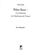 Cover of: Walter Bauer: ein Lebensweg von Merseburg nach Toronto : eine Biographie