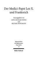 Cover of: Der Medici-Papst Leo X. und Frankreich by herausgegeben von Götz-Rüdiger Tewes und Michael Rohlmann.