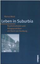 Cover of: Leben in Suburbia: Raumstrukturen und Alltagspraktiken am Rand von Hamburg