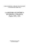 Cover of: La historia económica en España y Francia (siglos XIX-XX) by Carlos Barciela, Gérard Chastagnaret y Antonio Escudero (eds.).