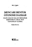 Cover of: Mencari bentuk otonomi daerah: suatu solusi dalam menjawab kebutuhan lokal dan tantangan global